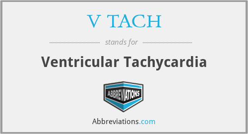 What does V TACH stand for?